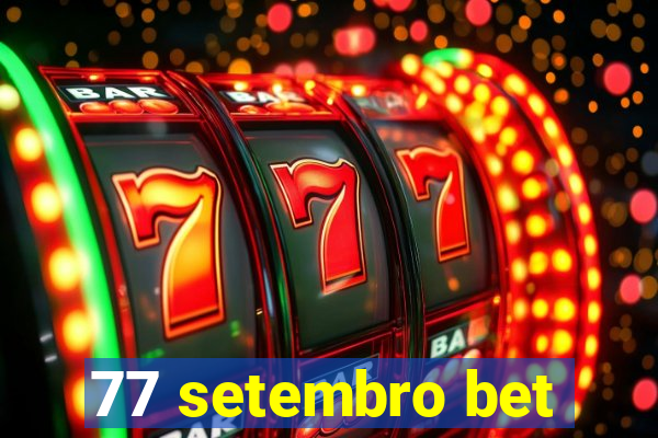 77 setembro bet